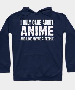 I Only Care About Anime And Like 3 People Novelty Funny