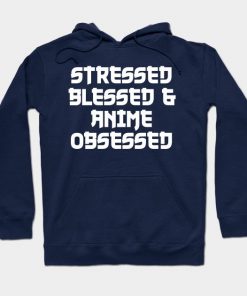 Stressed Blessed & Anime Obsessed