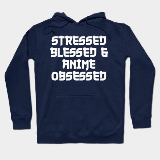 Stressed Blessed & Anime Obsessed